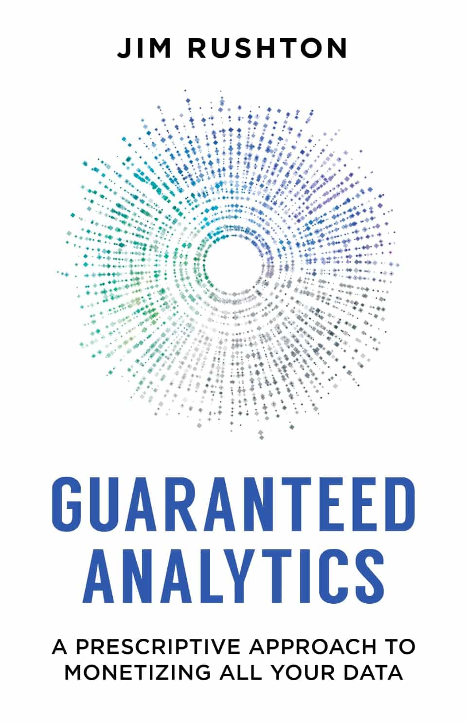 Guaranteed Analytics: A Prescriptive Approach to Monetizing All Your Data